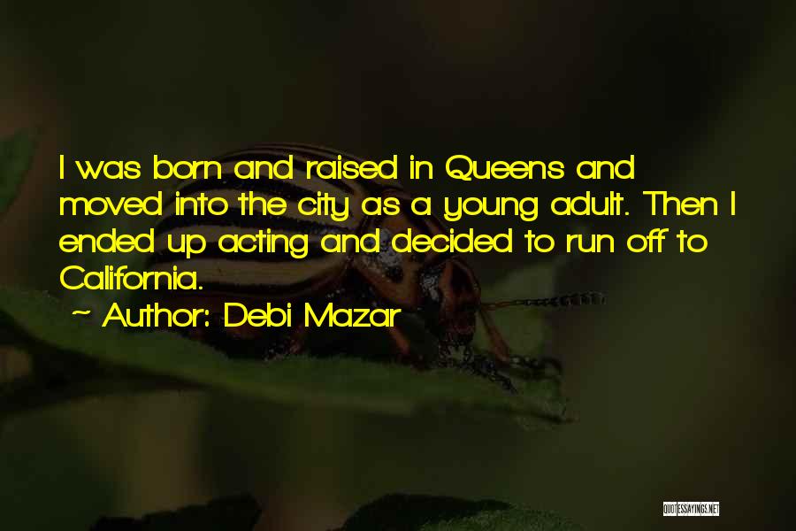 Born To Run Quotes By Debi Mazar