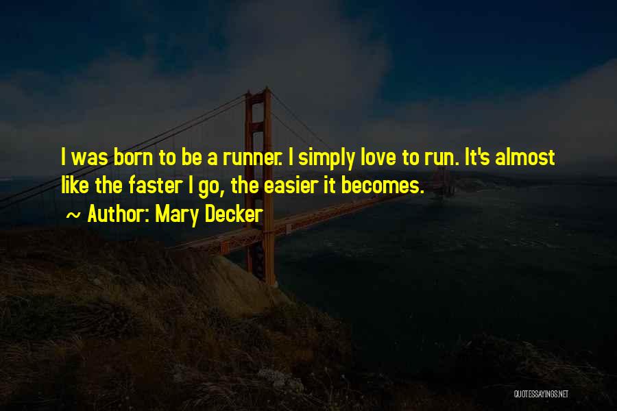 Born To Run Quotes By Mary Decker