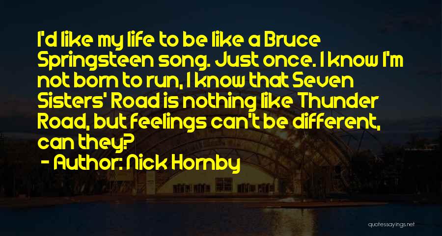 Born To Run Quotes By Nick Hornby