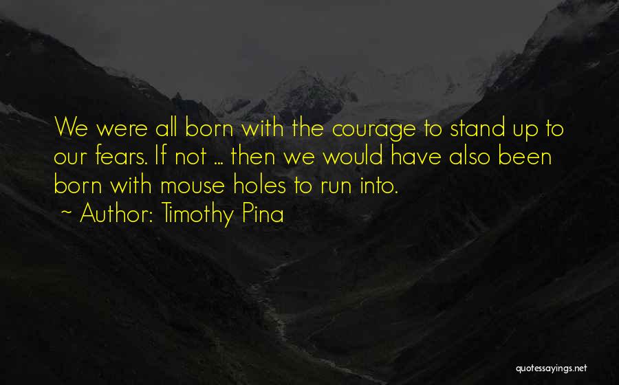 Born To Run Quotes By Timothy Pina