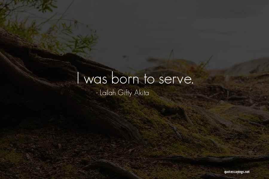 Born To Serve Quotes By Lailah Gifty Akita