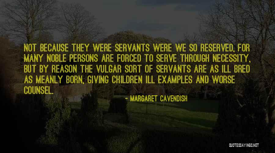 Born To Serve Quotes By Margaret Cavendish