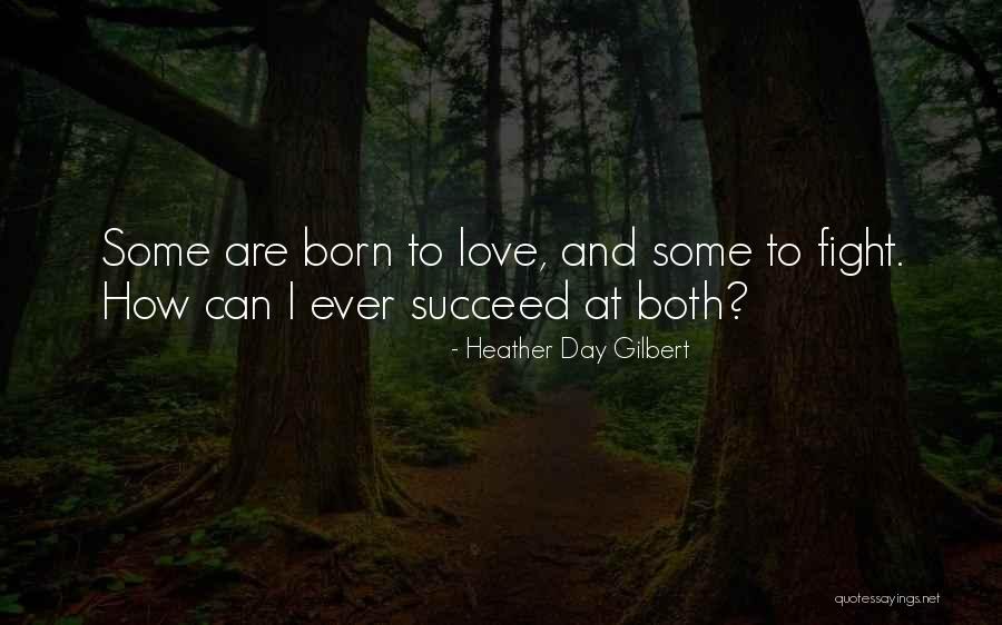 Born To Succeed Quotes By Heather Day Gilbert Born To Succeed Quotes By Heather Day Gilbert