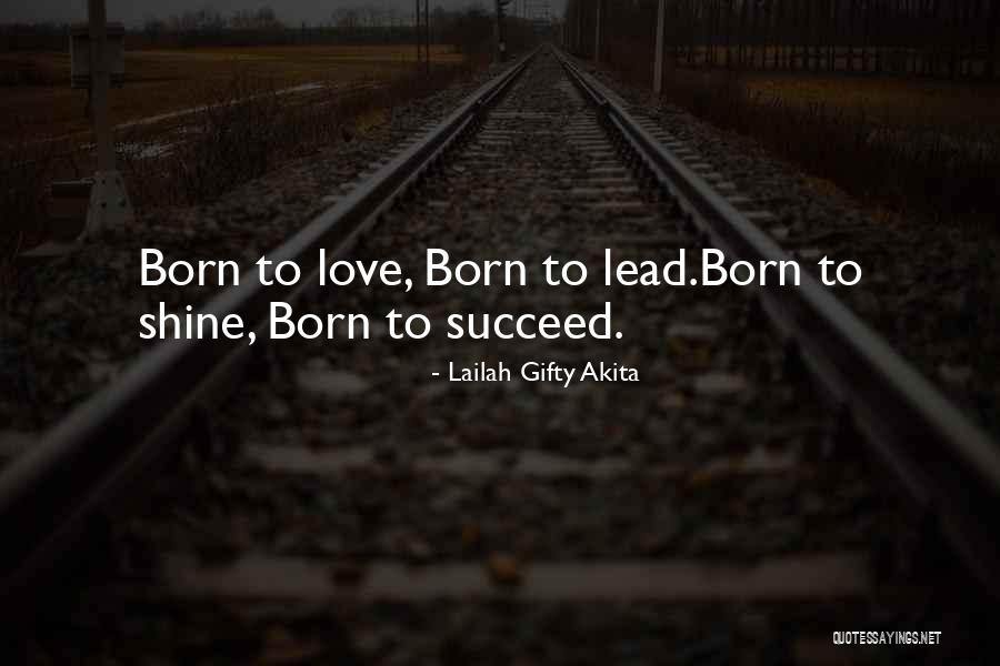 Born To Succeed Quotes By Lailah Gifty Akita Born To Succeed Quotes By Lailah Gifty Akita