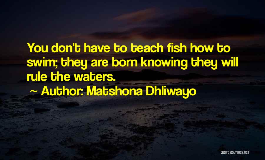 Born To Teach Quotes By Matshona Dhliwayo