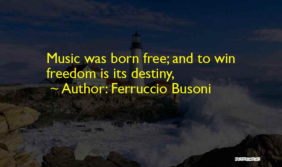 Born To Win Quotes By Ferruccio Busoni