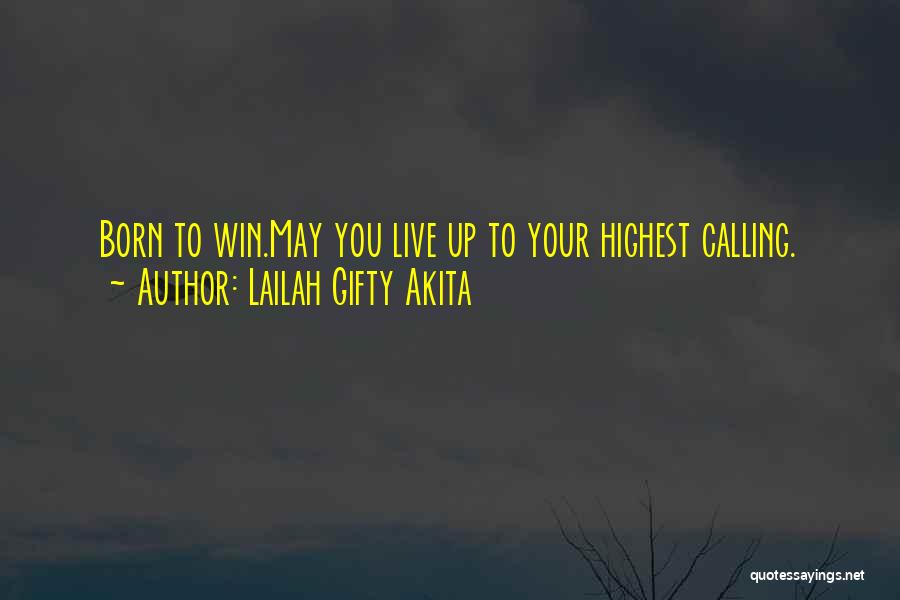 Born To Win Quotes By Lailah Gifty Akita