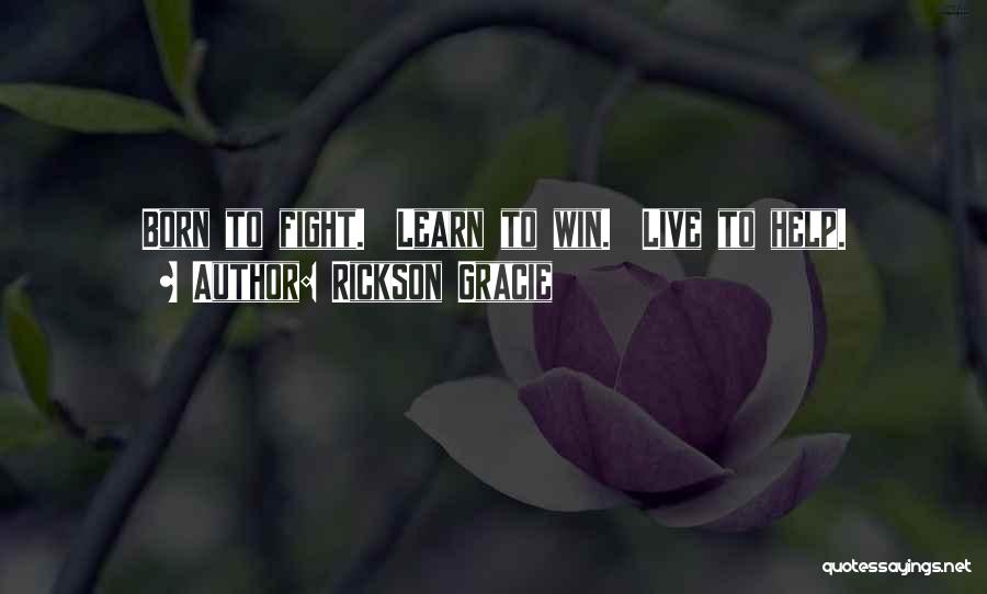 Born To Win Quotes By Rickson Gracie