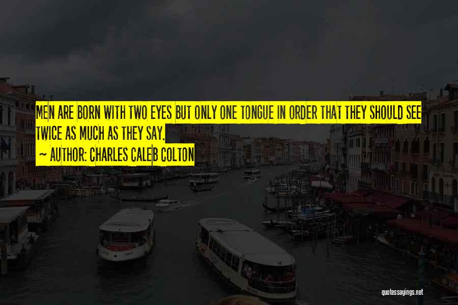 Born Twice Quotes By Charles Caleb Colton