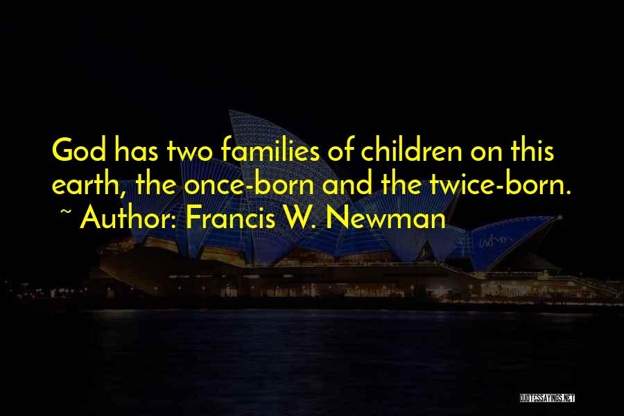 Born Twice Quotes By Francis W. Newman