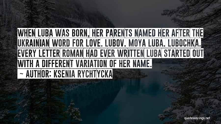 Born Ukrainian Quotes By Ksenia Rychtycka