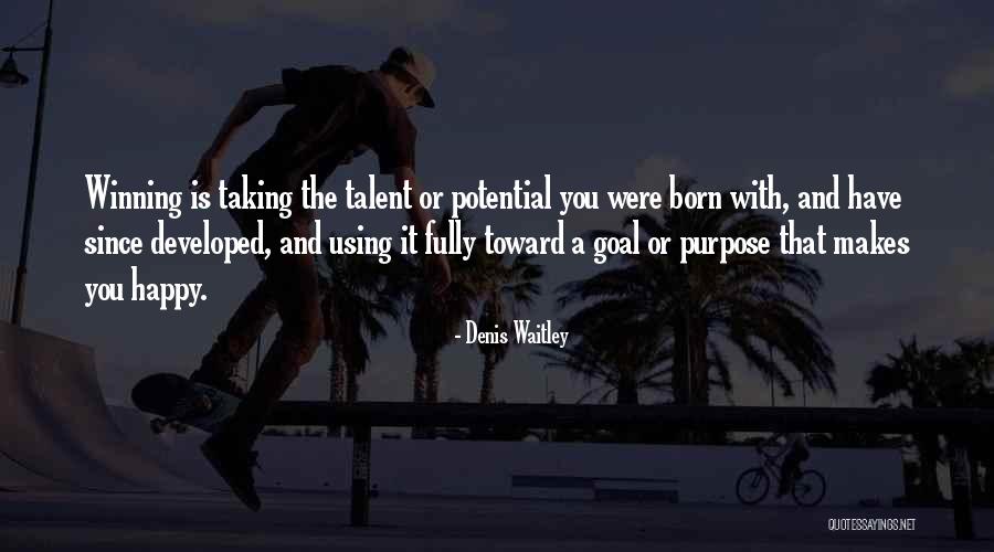 Born With A Purpose Quotes By Denis Waitley Born With A Purpose Quotes By Denis Waitley