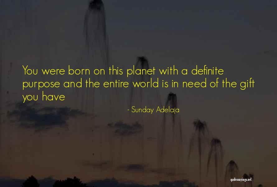 Born With A Purpose Quotes By Sunday Adelaja Born With A Purpose Quotes By Sunday Adelaja