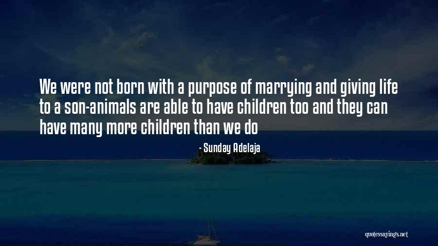 Born With A Purpose Quotes By Sunday Adelaja Born With A Purpose Quotes By Sunday Adelaja