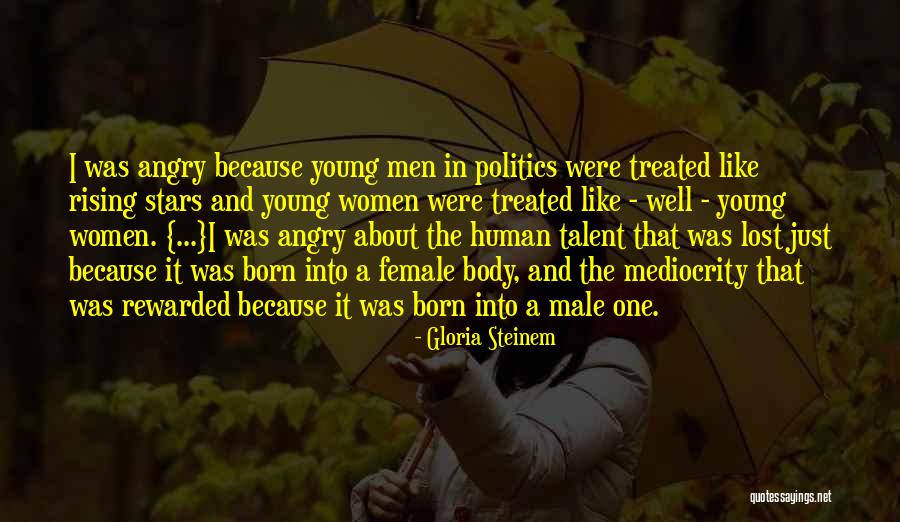 Born With Male Quotes By Gloria Steinem Born With Male Quotes By Gloria Steinem