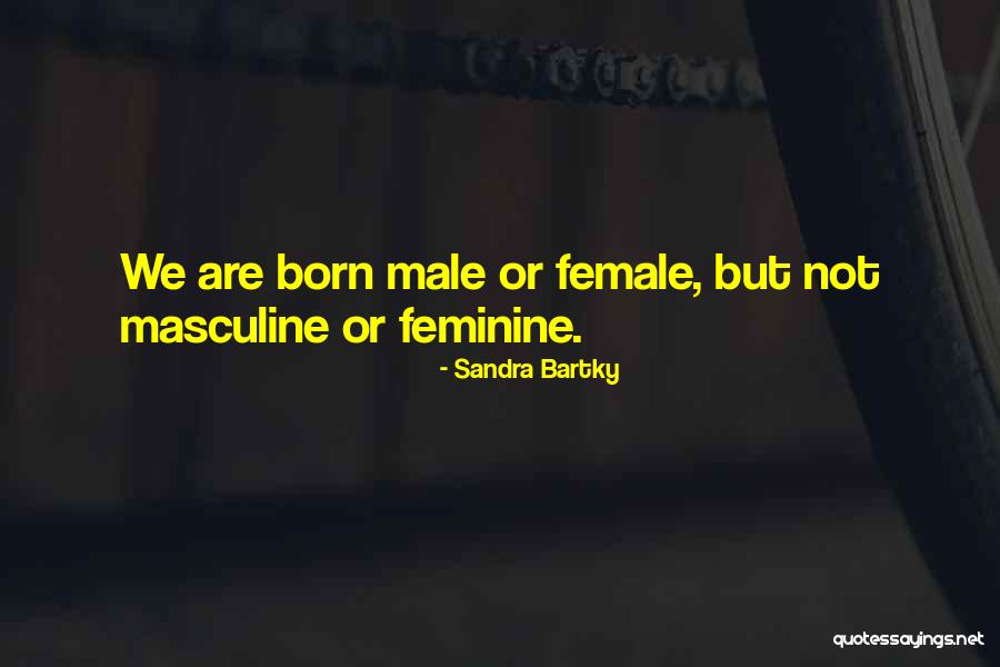 Born With Male Quotes By Sandra Bartky Born With Male Quotes By Sandra Bartky