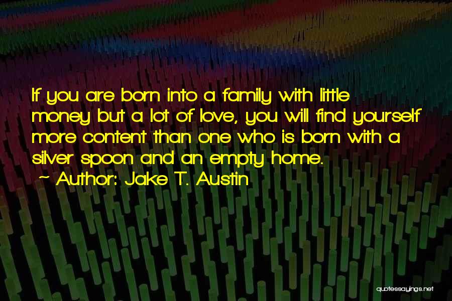 Born With Silver Spoon Quotes By Jake T. Austin