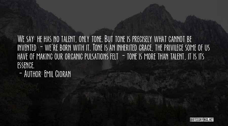 Born With Talent Quotes By Emil Cioran