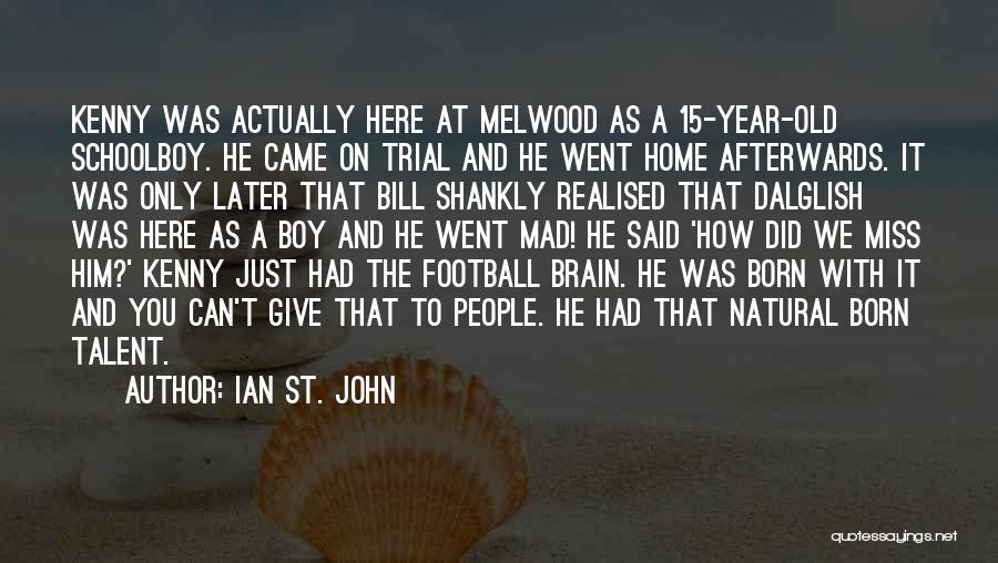 Born With Talent Quotes By Ian St. John