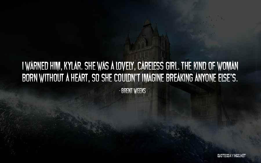 Born Without A Heart Quotes By Brent Weeks Born Without A Heart Quotes By Brent Weeks