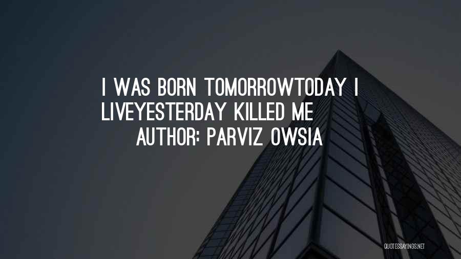 Born Yesterday Quotes By Parviz Owsia