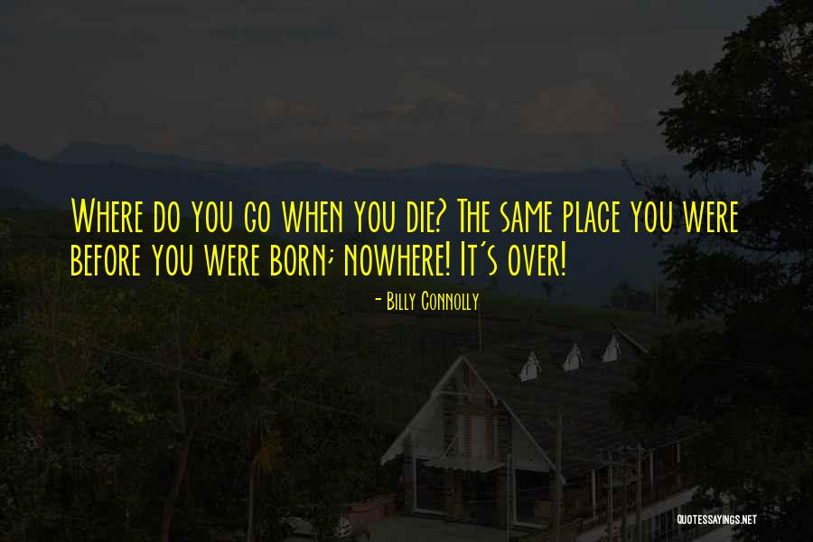 Born You Quotes By Billy Connolly Born You Quotes By Billy Connolly