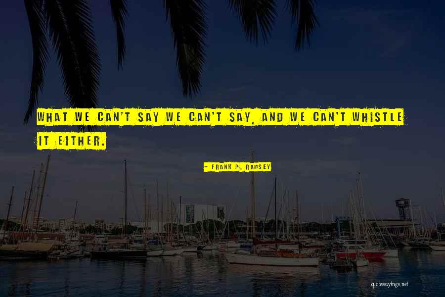 Bornandraisedsteak Quotes By Frank P. Ramsey Bornandraisedsteak Quotes By Frank P. Ramsey