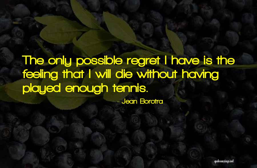 Borotra Tennis Quotes By Jean Borotra Borotra Tennis Quotes By Jean Borotra