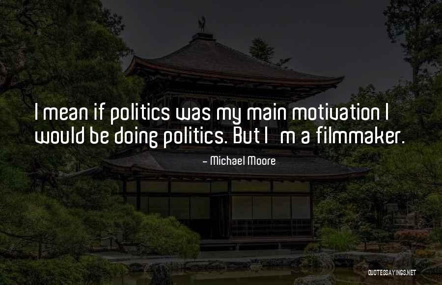 Borracha Cogida Quotes By Michael Moore Borracha Cogida Quotes By Michael Moore