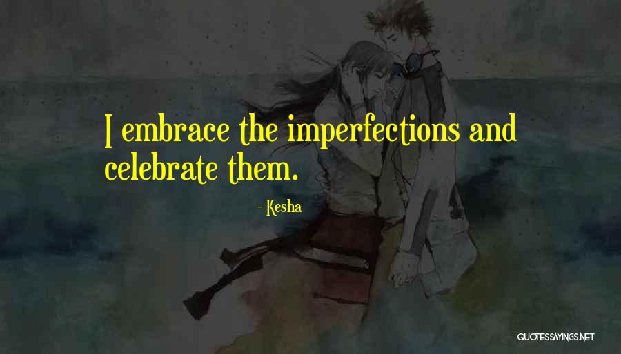Borraras Quotes By Kesha Borraras Quotes By Kesha