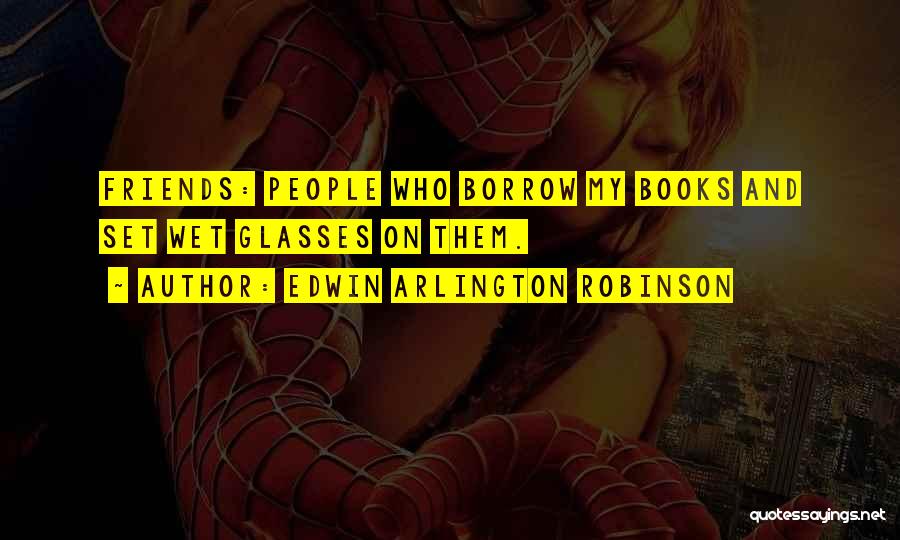 Borrow Book Quotes By Edwin Arlington Robinson