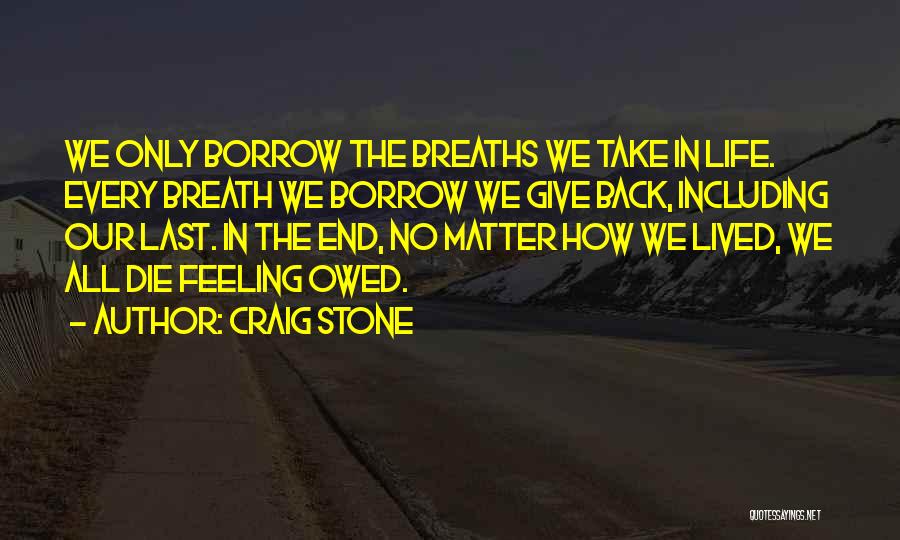 Borrow Life Quotes By Craig Stone