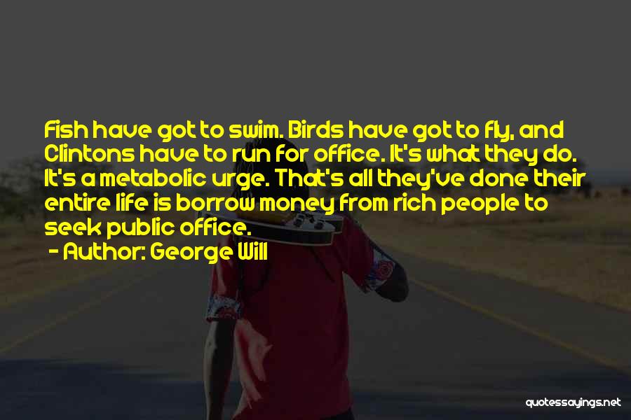 Borrow Life Quotes By George Will