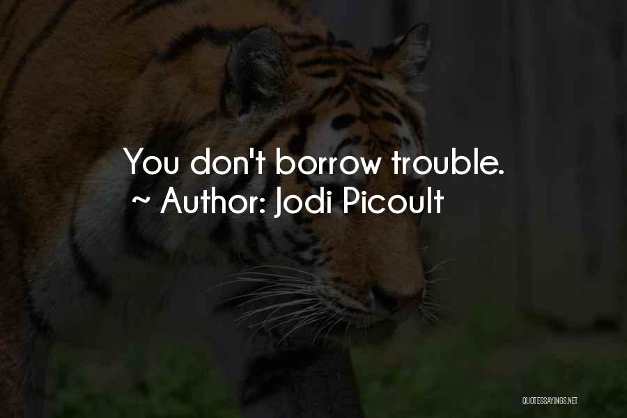 Borrow Life Quotes By Jodi Picoult