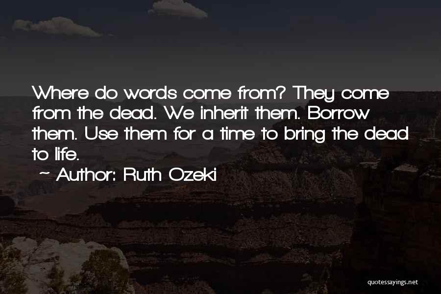 Borrow Life Quotes By Ruth Ozeki
