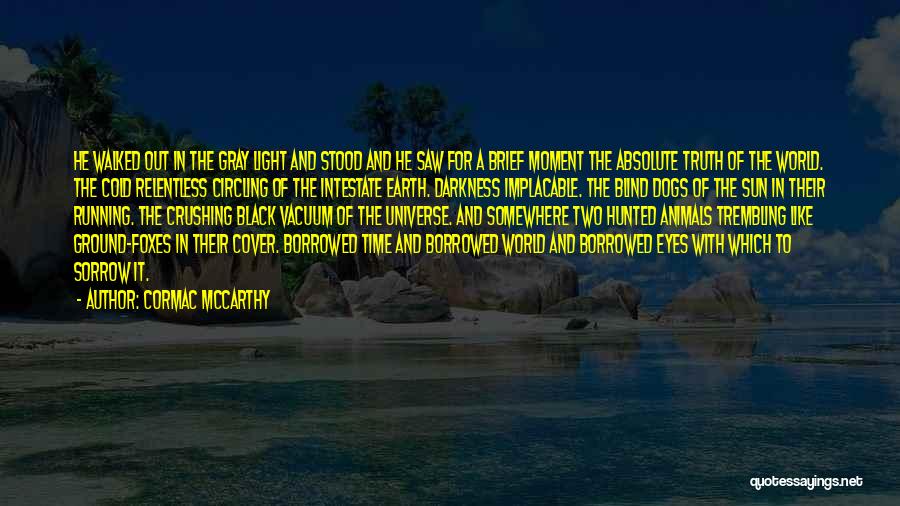 Borrowed Life Quotes By Cormac McCarthy