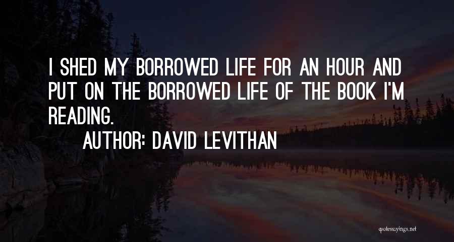 Borrowed Life Quotes By David Levithan