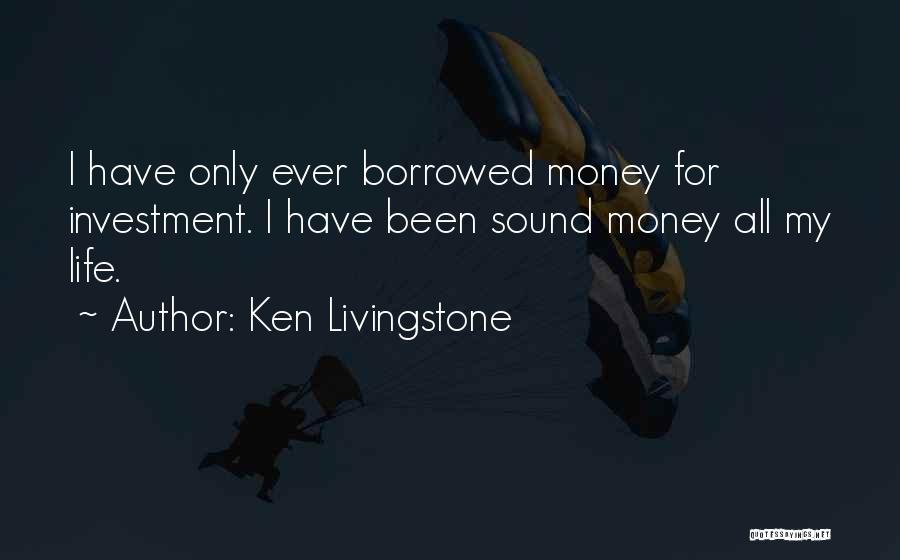 Borrowed Life Quotes By Ken Livingstone