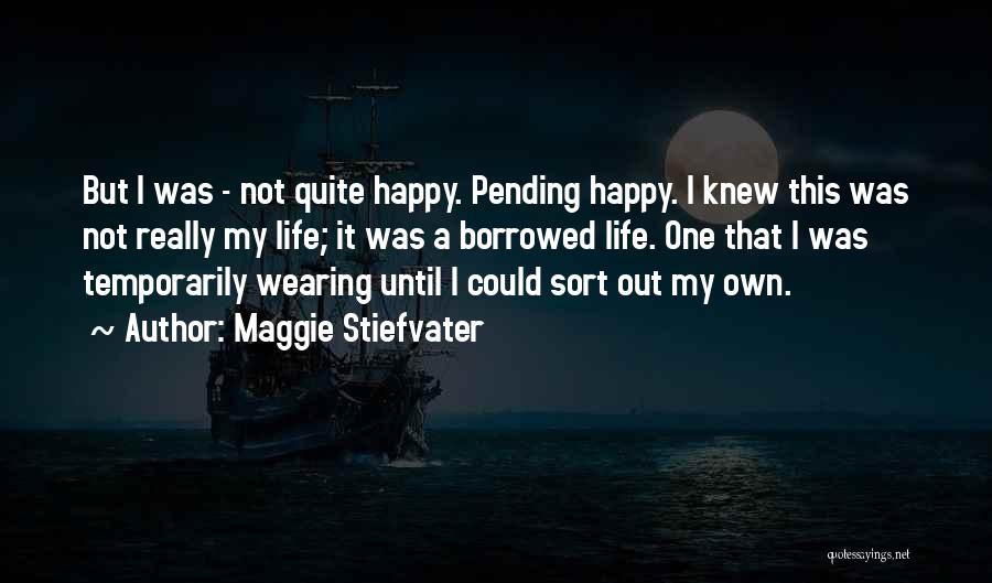 Borrowed Life Quotes By Maggie Stiefvater