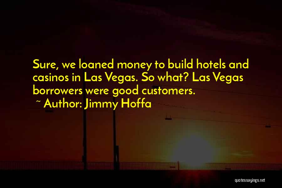 Borrowers Quotes By Jimmy Hoffa