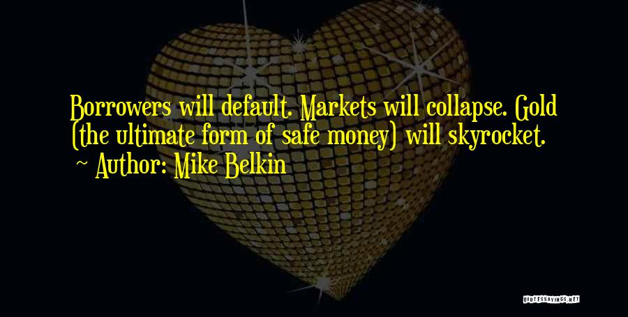 Borrowers Quotes By Mike Belkin