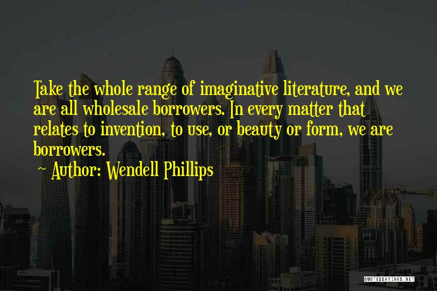 Borrowers Quotes By Wendell Phillips