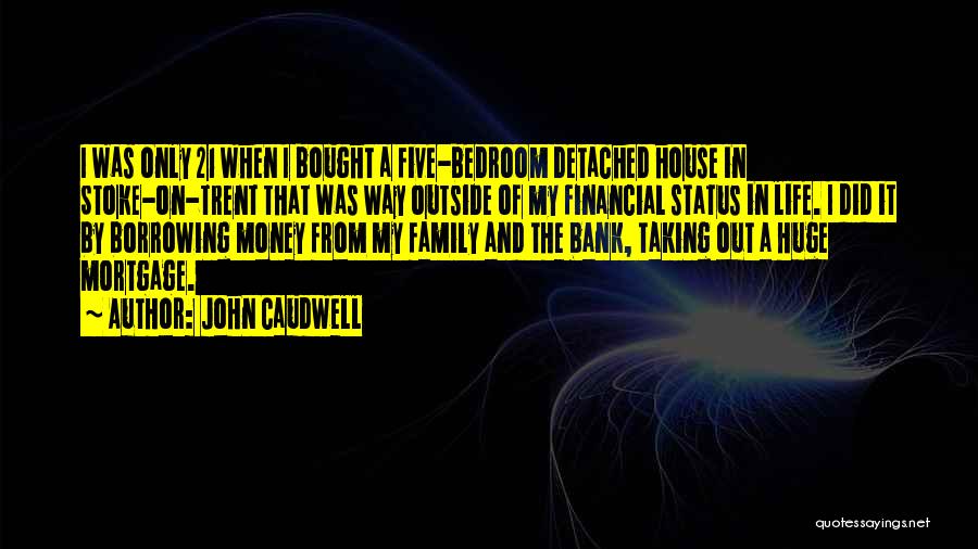 Borrowing Money From Family Quotes By John Caudwell