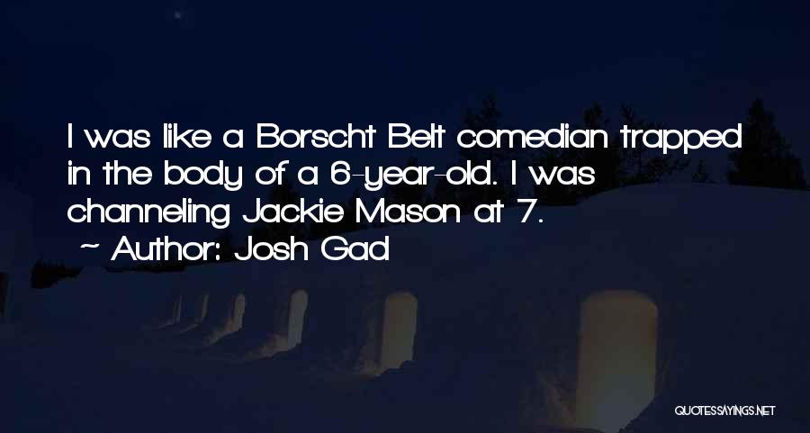 Borscht Belt Quotes By Josh Gad