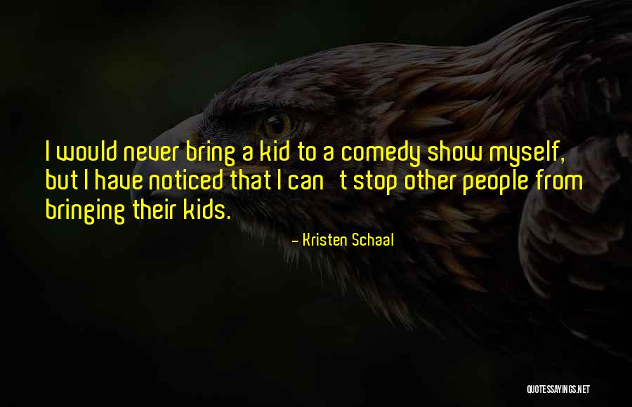 Borsetto Ilenia Quotes By Kristen Schaal Borsetto Ilenia Quotes By Kristen Schaal