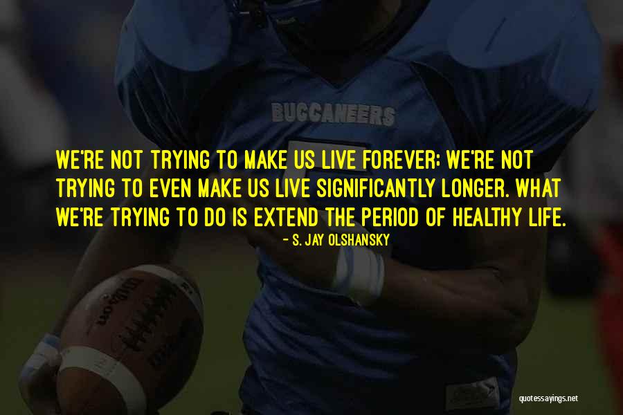 Bortus Quotes By S. Jay Olshansky Bortus Quotes By S. Jay Olshansky