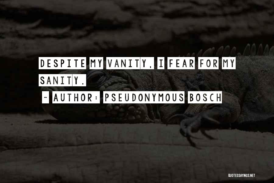 Bosch Quotes By Pseudonymous Bosch