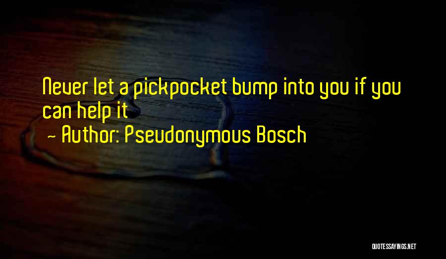 Bosch Quotes By Pseudonymous Bosch