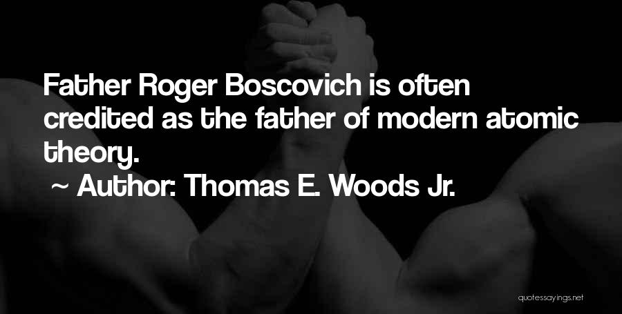 Boscovich Quotes By Thomas E. Woods Jr.