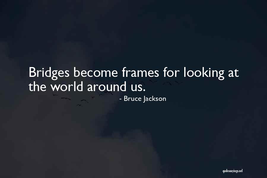 Bosen And Associates Quotes By Bruce Jackson Bosen And Associates Quotes By Bruce Jackson